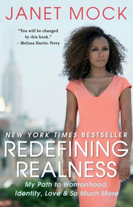 Redefining Realness: My Path to Womanhood, Identity, Love & So Much More by Janet Mock