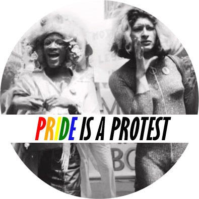 Pride Is A Protest Badge
