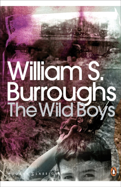 The Wild Boys: A Book of the Dead by William S. Burroughs