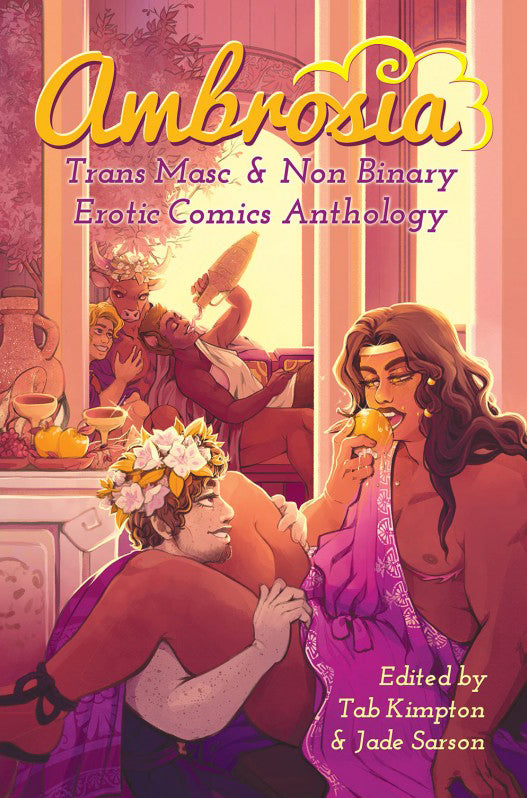 Ambrosia: Trans Masc & Non Binary Erotica Anthology edited by Tab Kimpton and Jade Sarson