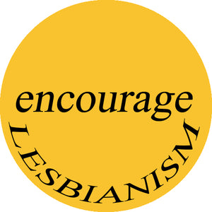 Encourage Lesbianism Retro Badge