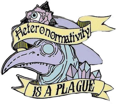 Heteronormativity Is A Plague enamel pin badge