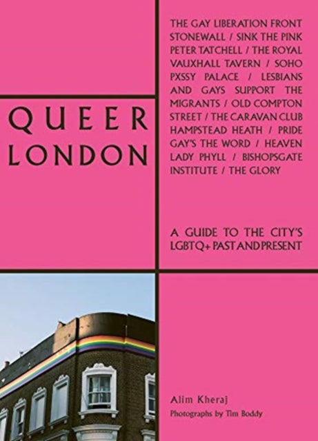 Queer London: A Guide to the City's LGBTQ+ Past and Present by Alim Kheraj