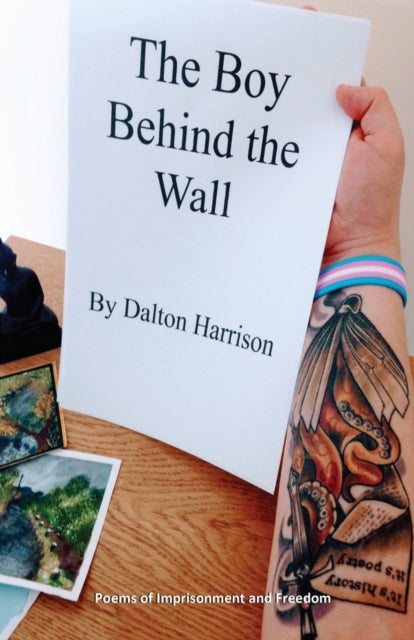 The Boy Behind the Wall: Poems of Imprisonment and Freedom by Dalton Harrison